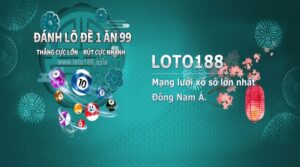 Lo to 188 – Mạng lưới xổ số uy tín hàng đầu hiện nay