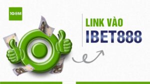 Link vao ibet88 - Đăng nhập thần tốc vào IBet88 không lo bị chặn