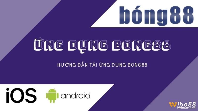 Hướng dẫn cho anh em cách tải bong88