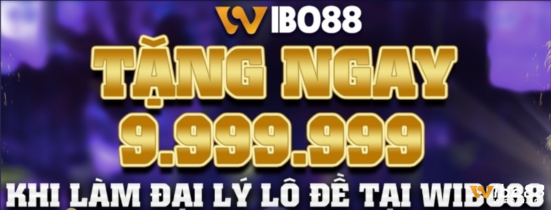 Ưu đãi nhiệm vụ tân thủ cho đại lý wibo88 lên đến 9.999.999 VNĐ