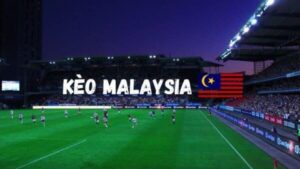 Tỷ lệ kèo nhà cái Malaysia là gì? 4 bí kíp soi kèo Malay hiệu quả