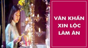 Văn khấn xin lộc làm ăn chuẩn phong thủy chi tiết nhất