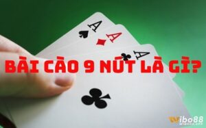 Bài cào 9 nút: Hướng dẫn chơi chuẩn cho người mới