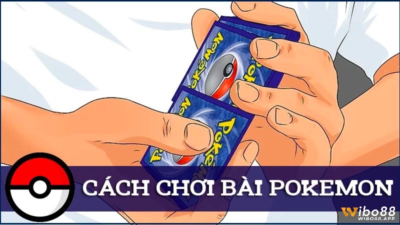 Cùng Wibo88 tìm hiểu chi tiết về Cách chơi bài pokemon nhé