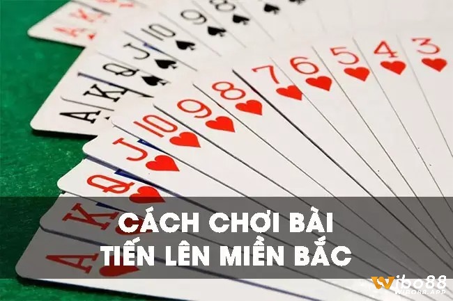 Hướng dẫn cách chơi bài tiến lên miền bắc