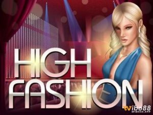 High Fashion slot: Thế giới thời trang đẳng cấp nhất