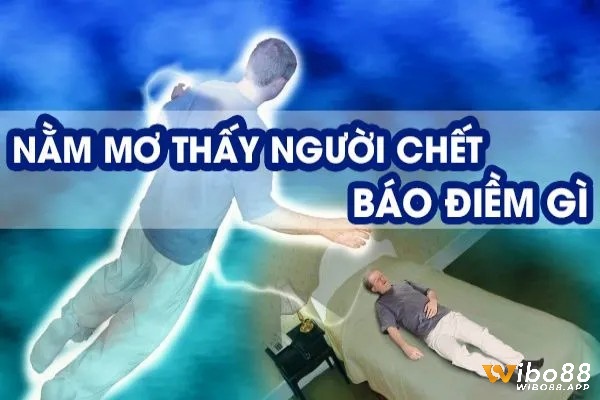 Chiêm bao thấy người lạ chết có ý nghĩa gì trong cuộc sống