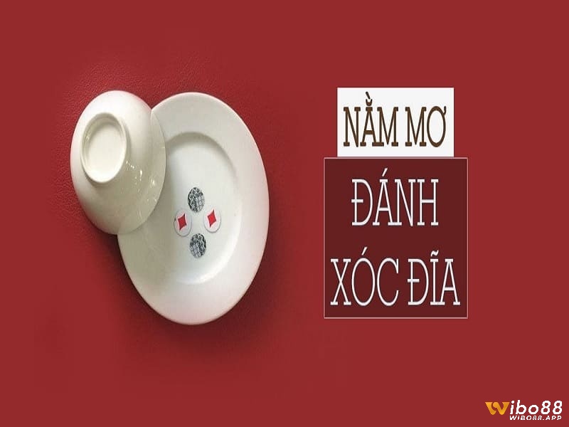 Nằm mơ đánh xóc đĩa đánh con gì? - Tại sao xuất hiện?