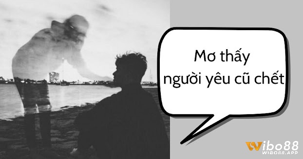 Mơ thấy người yêu cũ chết tượng trưng cho một giai đoạn đã đi đến hồi kết